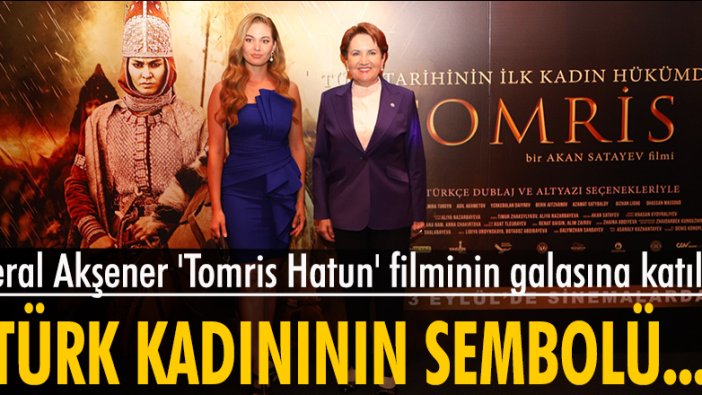 İYİ Parti Genel Başkanı Meral Akşener 'Tomris Hatun' filminin galasına katıldı