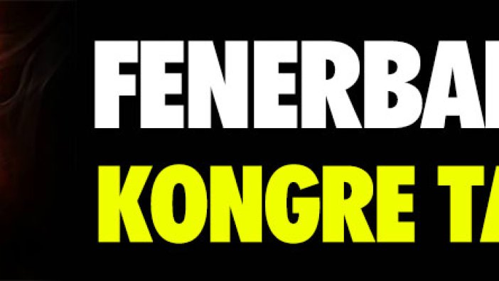 Fenerbahçe’de kongre tarihleri belli oldu.