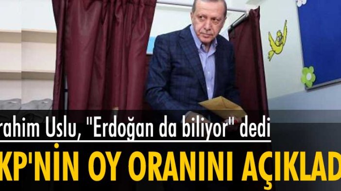 İbrahim Uslu AKP'nin son oy oranını açıkladı