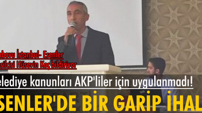 Belediye kanunları AKP'liler için uygulanmadı! Esenler'de bir garip ihale...