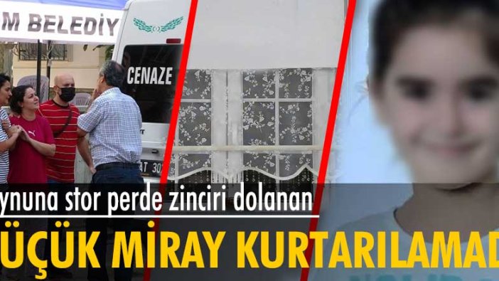 Boynuna perdenin zinciri dolanan Miray Elif Y. kurtarılmadı!