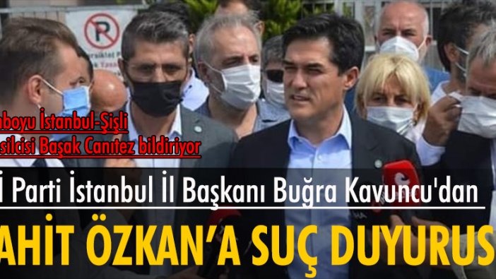 İYİ Parti İstanbul İl Başkanı Buğra Kavuncu'dan Cahit Özkan'a suç duyurusu