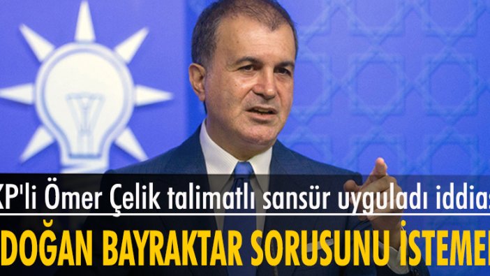 AKP'li Ömer Çelik talimatlı sansür uyguladı iddiası!