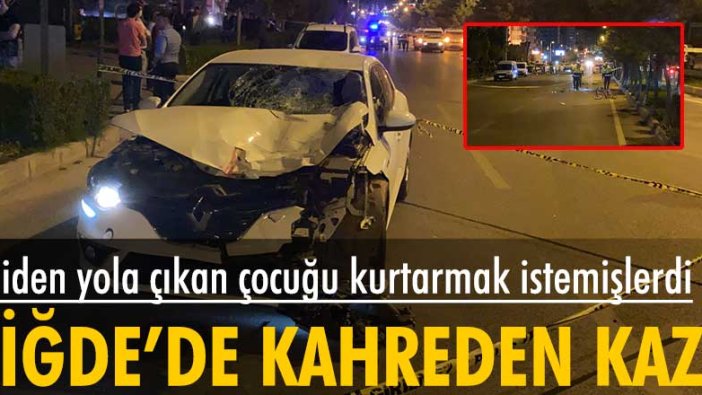 Niğde'de aniden yola çıkan çocuğu kurtarmak isteyen 2 yayaya otomobil çarptı