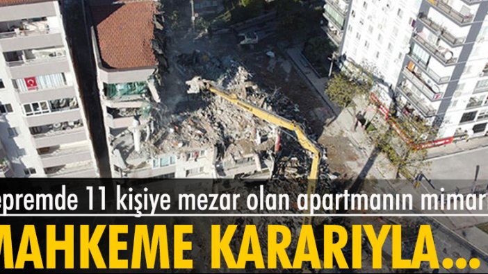 Depremde 11 kişinin öldüğü Yılmaz Erbek Apartmanı’nın mimarına tahliye