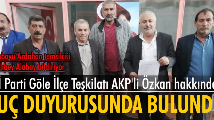 İYİ Parti Göle İlçe Teşkilatı'ndan AKP'li Cahit Özkan hakkında suç duyurusu