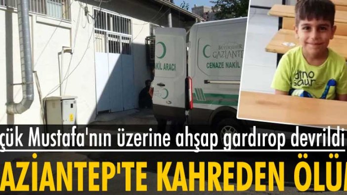 Gaziantep'te üzerine gardırop devrilen Mustafa Polat hayatını kaybetti