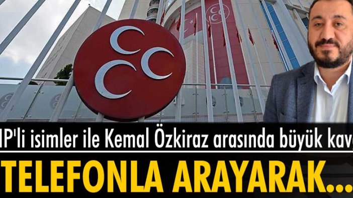 MHP'li isimler ile Kemal Özkiraz arasında büyük kavga