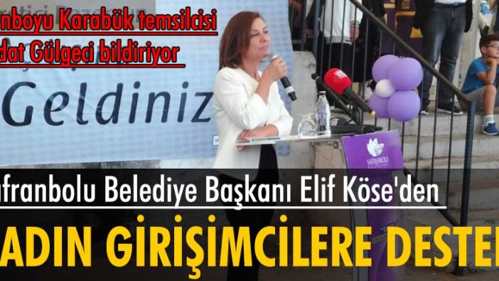 Safranbolu Belediye Başkanı Elif Köse'den kadın üreticilere destek!