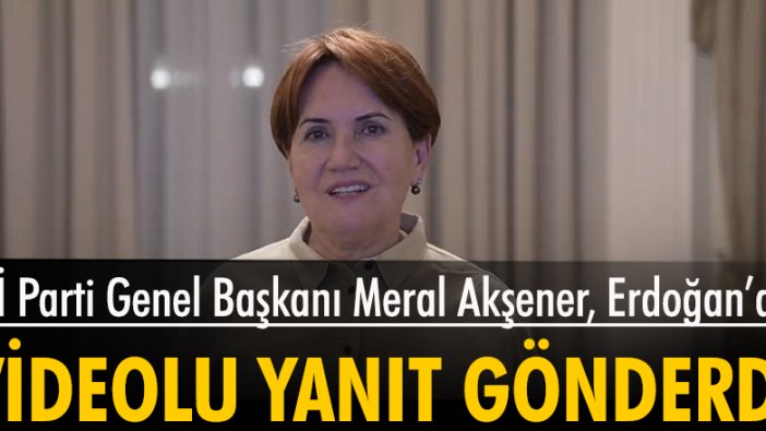 İYİ Parti Genel Başkanı Meral Akşener, Erdoğan'a Belgrad'dan gönderdiği video ile yanıt verdi