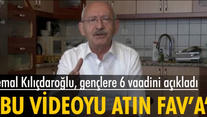 Kemal Kılıçdaroğlu, gençlere 6 vaadini açıkladı: Bu videoyu atın fav'a