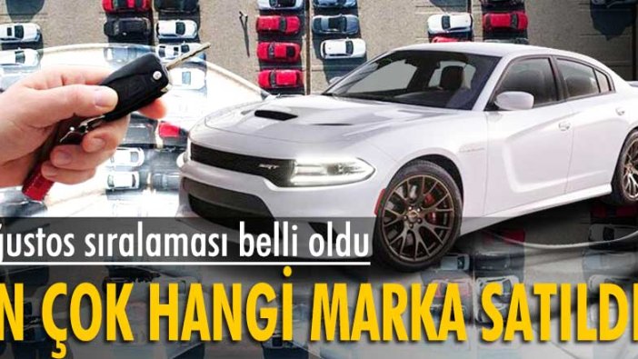 Ağustosta en çok satılan otomobil markaları belli oldu