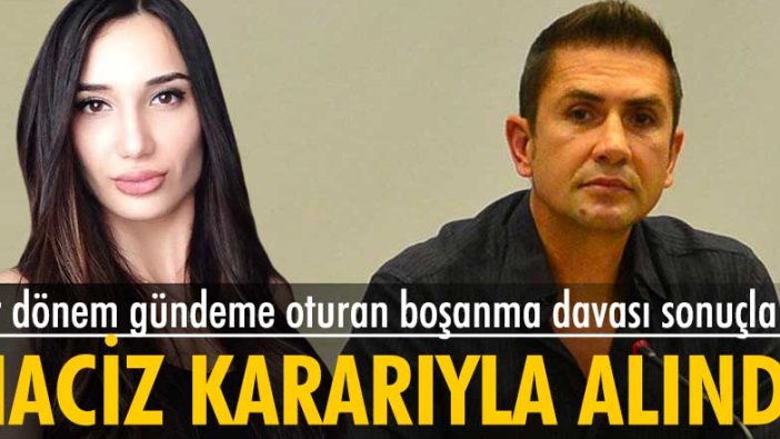 Bir dönem gündeme oturan boşanma davası sonuçlandı... Haciz kararıyla alındı