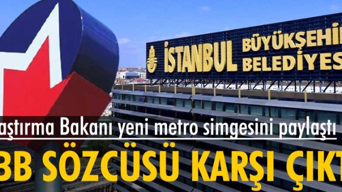 Bakan Adil Karaismailoğlu metro simgesinin değiştiğini duyurdu, İBB sözcüsü Murat Ongun karşı çıktı