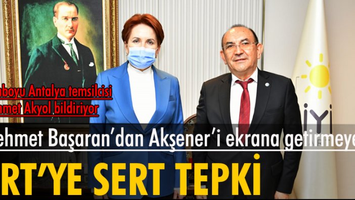 Mehmet Başaran’dan Akşener’i ekrana getirmeyen TRT’ye tepki