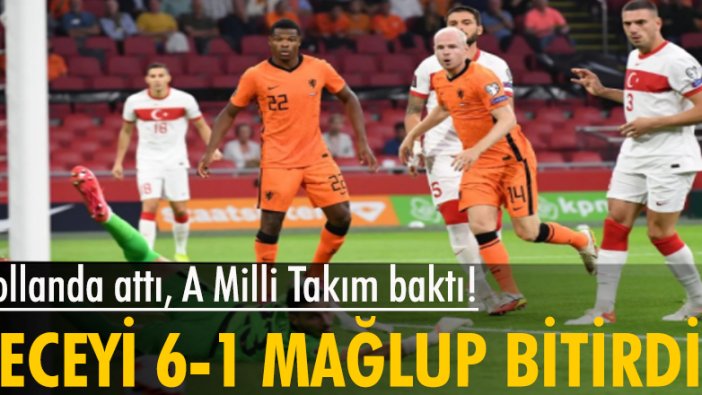 Hollanda attı A Milli Takım baktı! 6-1