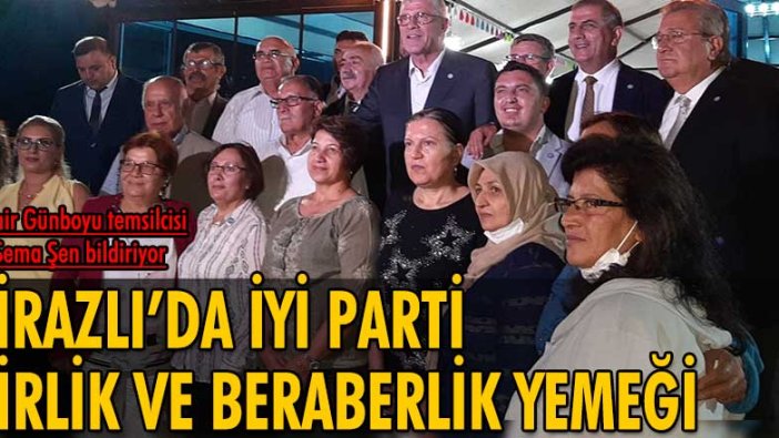 İzmir’de İYİ Parti birlik ve beraberlik yemeği