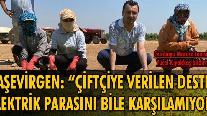 CHP’li Başevirgen: “Çiftçiye verilen destek elektrik parasını bile karşılamıyor”