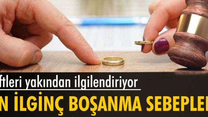 Yargıtay dosyalarında yer alan ilgi çekici boşanma sebepleri!