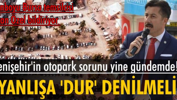 Yenişehir'in otopark sorunu yine gündemde!