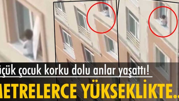 Kayaşehir'de korku dolu anlar! Küçük çocuk pencerenin pervazında oturdu