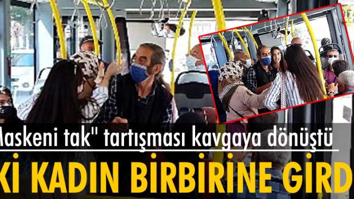 Halk otobüsünde maske kavgası! İki kadın birbirine girdi