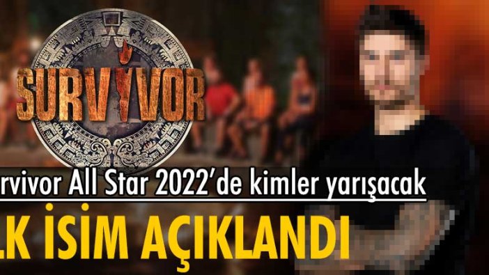 Survivor All Star 2022'nin ilk yarışmacısı belli oldu