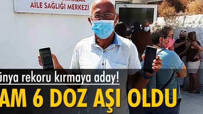 Tam tamına 6 doz aşı oldu!