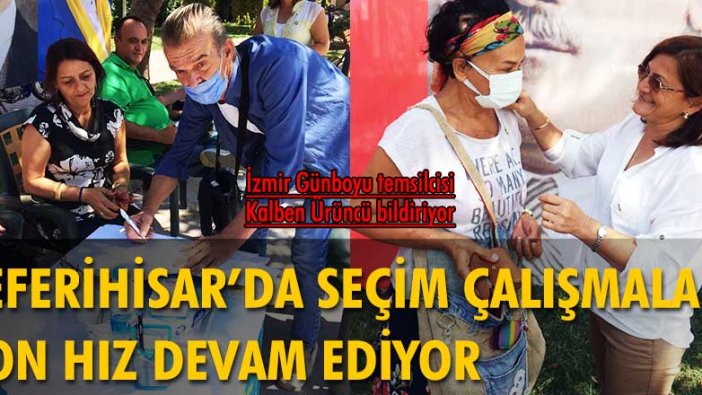 Seferihisar’da seçim çalışmaları son hız devam ediyor