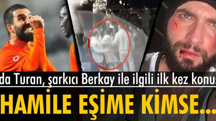 Arda Turan, Berkay ile ilgili ilk kez konuştu: 