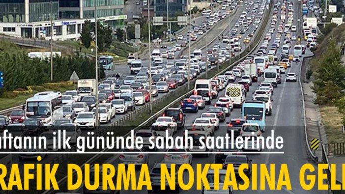 Haftanın ilk gününde sabah saatlerinde trafik durma noktasına geldi