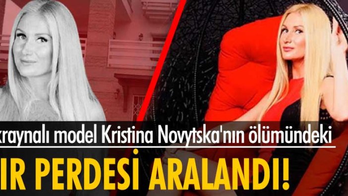 Ukraynalı model Kristina Novytska'nın ölümüyle ilgili yeni ayrıntılar!