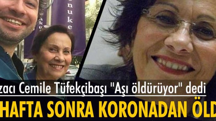 Eczacı Cemile Tüfekçibaşı 'aşı öldürüyor' dedi... Bir hafta sonra koronadan öldü