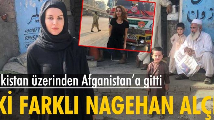 Nagehan Alçı Afganistan'a gitti... Pakistan'da açık Afganistan'da kapalı poz verdi