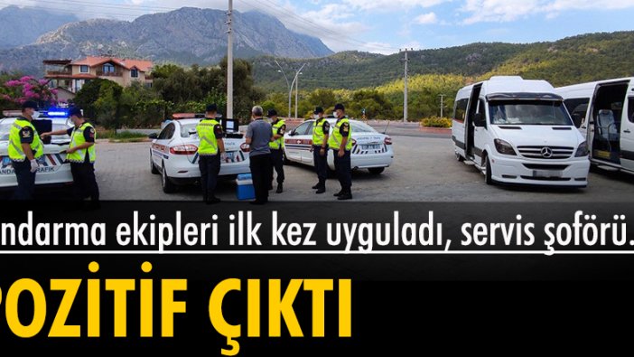 Jandarma ekipleri ilk kez uyguladı, servis şoförü pozitif çıktı