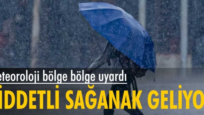 Meteorolojiden uyarı: Bu bölgelere sağanak yağış geliyor