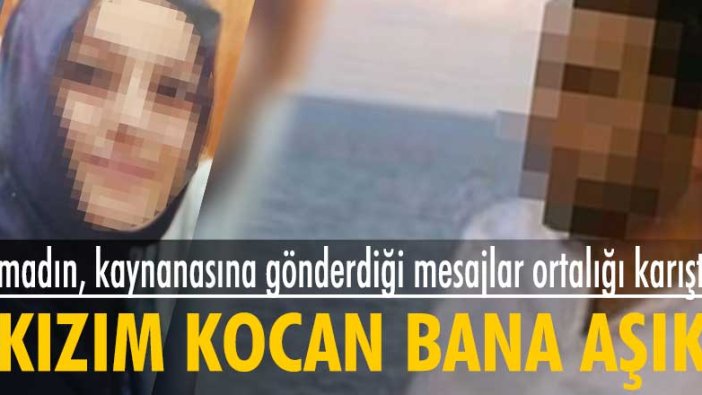 Damadın, kaynanasına gönderdiği aşk mesajları ortalığı karıştırdı... 