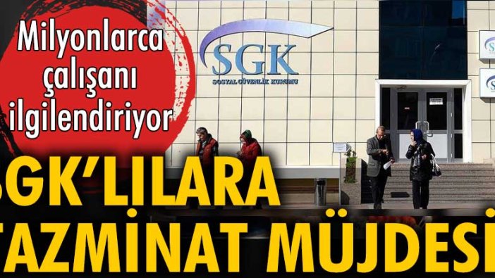 SGK'lılara tazminat müjdesi: Kendileri ayrılsa bile tazminat alabilecekler