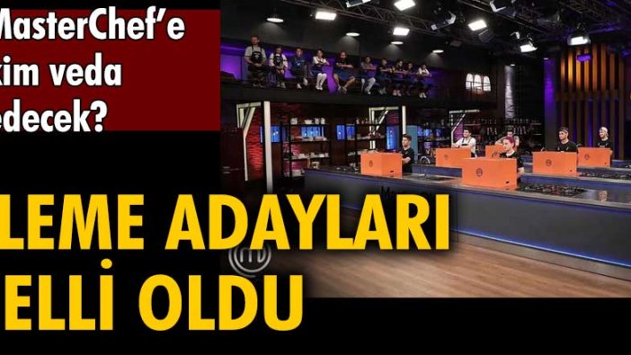 MasterChef'te eleme adayları belli oldu