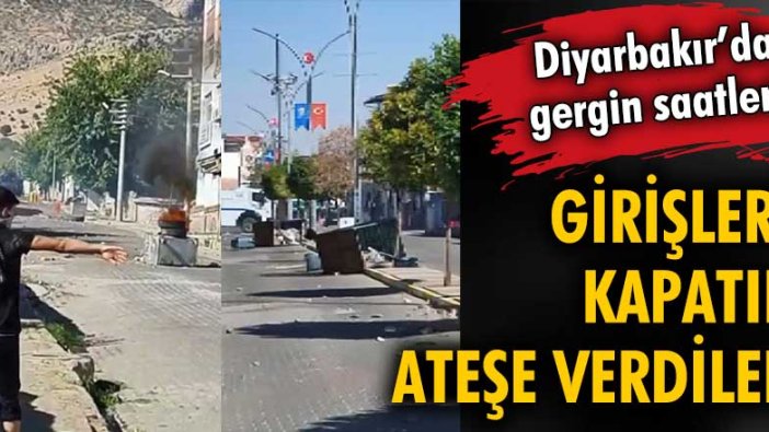 Diyarbakır’da olay! Girişleri kapattılar, ateş çıkardılar