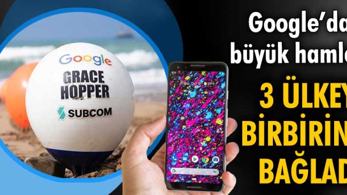 Google 3 ülkeyi birbirine bağladı