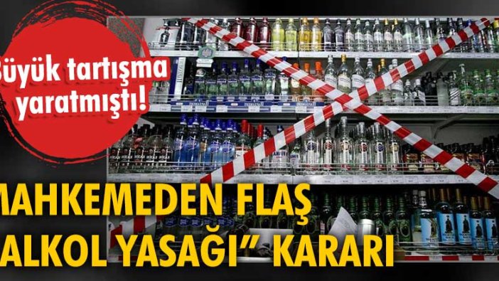 Mahkemeden flaş ‘alkol yasağı’ kararı!