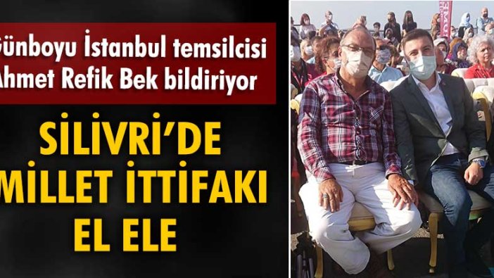 Silivri’de Millet İttifakı el ele