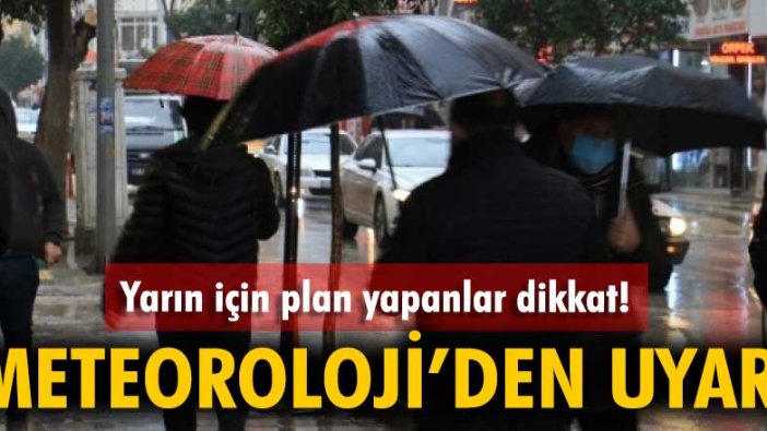 Meteoroloji yarın için uyardı! Sağanak geliyor