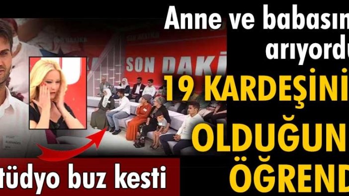 Müge Anlı'da mucize bir kavuşma daha! 19 kardeşi olduğunu öğrendi