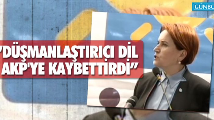 Akşener: “Düşmanlaştırıcı dil AKP'ye kaybettirdi”