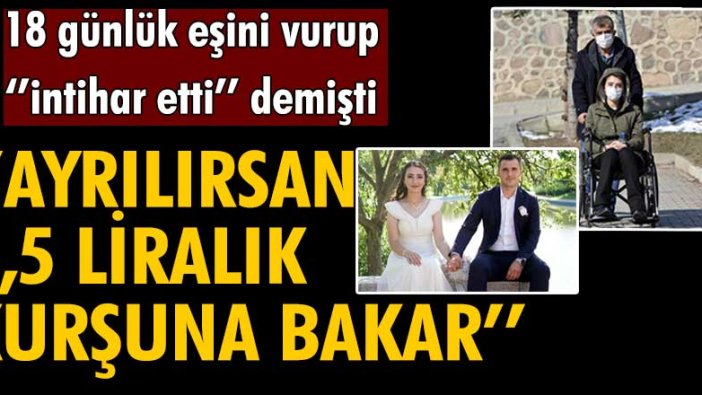 18 günlük eşini vurup intihar ettiğini söylemişti