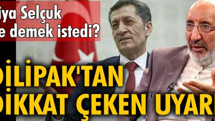 Ziya Selçuk ne demek istedi? Abdurrahman Dilipak'tan dikkat çeken uyarı