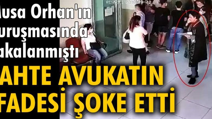 Musa Orhan'ın duruşmasında yakalanmıştı! Sahte avukatın ifadesi şoke etti