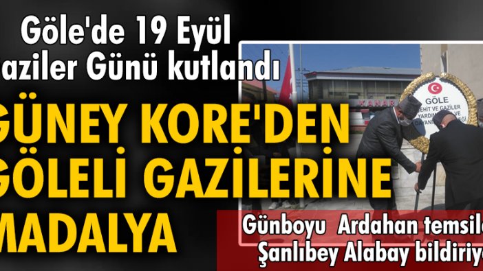 Güney Kore'den Göleli gazilere madalya gönderildi! Göle'de 19 Eylül Gaziler Günü kutlandı